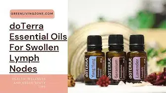 'Video thumbnail for doTerra Essential Oils For Swollen Lymph Nodes'