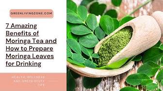 'Video thumbnail for 7 Amazing Benefits of Moringa Tea and How to Prepare Moringa Leaves for Drinking'