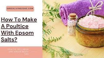 'Video thumbnail for How To Make A Poultice With Epsom Salts'